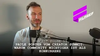 FILMREIF Podcast &ndash; Folge 15: &bdquo;Creator Summit: Warum Community wichtiger ist als Konkurrenz&ldquo;