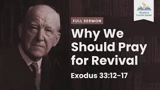 Why We Should Pray for Revival―A Sermon on Exodus 33:12-17 (Remastered)