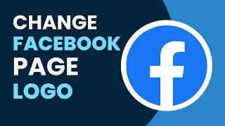 How To Change Facebook Page Logo - Full Guide