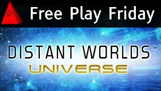 Grand Strategy in Space - Distant Worlds: Universe - Free Play Friday - Human Start