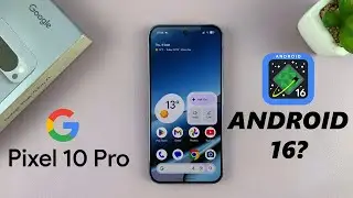 Does Google Pixel 10 Pro Have Android 16?