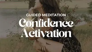 Confidence Activation Meditation (16 Min) | Embody Your Most Confident Self