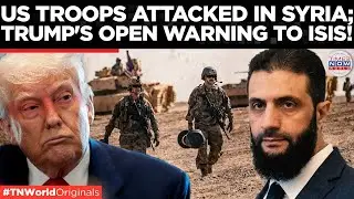 ISIS KILLS US TROOPS IN SYRIA, TRUMP Vows Retaliation; Al-Sharaa carries out raids | Times Now World