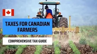 Tax Considerations For Canadian Farmers And Agricultural Producers