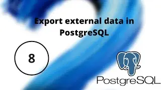 How to export external data in PostgreSQL || Part-8 || PostgreSQL