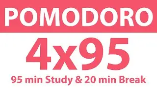 Pomodoro Technique: 4x95 Min Study Timer | 95 Min Work, 20 Min Break | No Ads, No Music