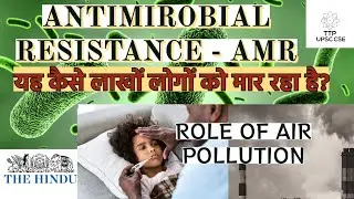 ANTI- MICROBIAL RESISTANCE- AMR - The Life Threat The Hindu analysis