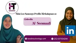 Sida Loo Sameeyo Profile Xirfadaysan ee  LinkedIn   |   Af-Soomaali