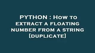 PYTHON : How to extract a floating number from a string