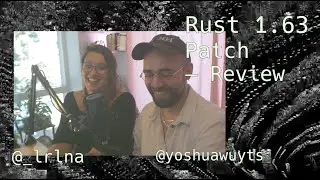 RUST 1.63 PATCH REVIEW