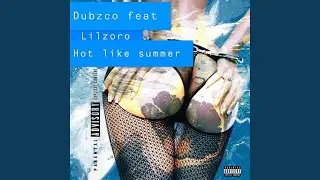Hot Like Summer (feat. LilZoro) (Radio Edit)