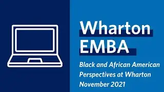 Wharton MBA Program for Executives - Black and African American Perspectives at Wharton