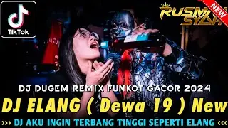 DJ DUGEM PALING GACOR 2024 !! ELANG ( Dewa 19 ) & ASMARA NEW || DJ FUNKOT FULL BASS TERBARU