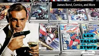 James Bond & Comics | Episode 9 | Lex Talks Stuff (ft. Connery Curious) #jamesbond #comicbooks
