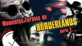 Dark Moments in the Borderlands Saga Part 2.......
