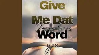 Give Me Dat Word