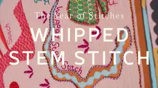The Year of Stitches | Week Ten - Whipped Stem Stitch Embroidery Tutorial