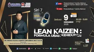 LET'S TALK@UPSI SIRI 7 :  LEAN KAIZEN - FORMULA UBAH KEHIDUPAN! OLEH - DR. MOHD FADHIL HARFIEZ
