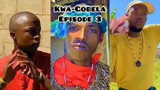 Kwa Gobela - Episode 3
