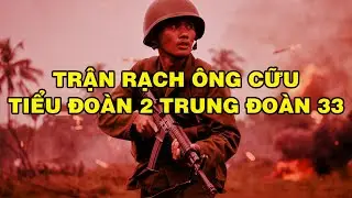 TRẬN RẠCH ÔNG CỮU - TIỂU ĐOÀN 2 TRUNG ĐOÀN 33 | Hồi Ký Miền Nam VN