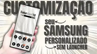 Customize seu SAMSUNG em apenas 6 minutos ! E sem usar Launcher!!!