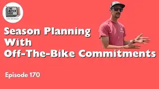 Season Planning With Off The Bike Commitments // Matchbox Podcast Episode 170 // Question 2