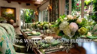 Seasonal Dining Room Decor Ideas | Elegant Green & White Martha Stewart Aesthetic 🍃🤍