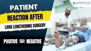 Paitent Reaction After limb Lengthening ( Height Increasing Surgery) Positive🎉 or negative😨