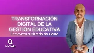 Transformaci&oacute;n digital de la gesti&oacute;n educativa: Entrevista con Alfredo da Costa