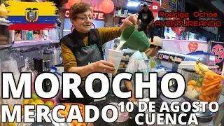 MOROCHO EN EL MERCADO 10 DE AGOSTO  ECUADOR