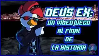 Deus Ex: Un Videojuego al Final de la Historia