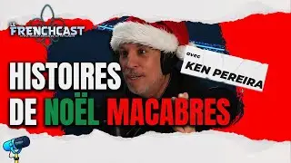 Contes de Noël macabres avec Ken Pereira | Le Frenchcast