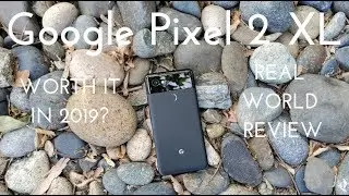 Google Pixel 2 XL - Worth it in 2019? (Real World Review)