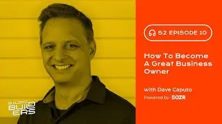 S2E10: How To Become a Great Business Owner with Dave Caputo