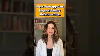 How Therapy Can Impact Family Relationships