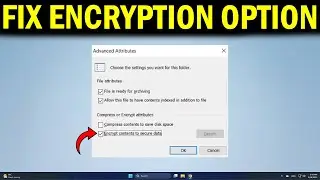 How To Fix ‘Encrypt Contents to Secure Data’ Option Greyed Out - Quick Fix