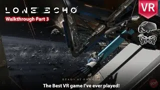 Lone Echo Oculus Rift + Touch Complete Walkthrough Part 3 The Best VR Game I've ever played FullHD