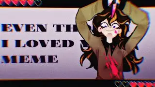 Even though I loved you meme