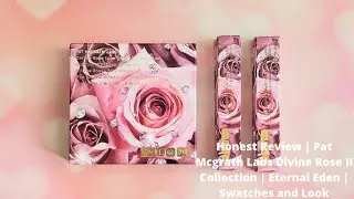 Honest Review | Pat Mcgrath Labs Divine Rose II Collection | Eternal Eden | Comparison Swatches