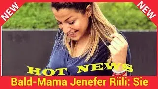 Bald-Mama Jenefer Riili: Sie braucht Kompressionsstr&uuml;mpfe!