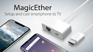 How to setup and cast smartphones to TV with MagicEther