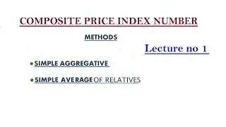Simple Aggregative Method | Introduction to composite price Index Numbers