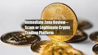 Immediate Zenx Review &ndash; Scam or Legitimate Crypto Trading Platform
