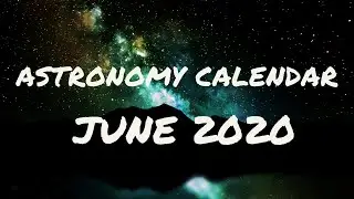 JUNE 2020 | Astronomy Calendar | Lunar Eclipse | Solar Eclipse