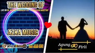 03 LIVE TOPIX STUDIO WEDDING AGUNG & FIRLI || AZKA MUSIK || RAJA GARAM AUDIO || DOYO RANDUGEDE