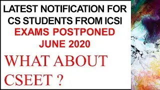 EXAM POSTPONED FOR JUNE 2020, WHAT ABOUT CSEET ?