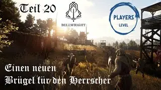 Bellwright #020 - Einen neuen Prügel für den Herrscher - [2024] ein deutsches Let's Play
