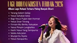 Lagu Rohani Kristen Terbaik 2026 | Album Lagu Rohani Paling Banyak Dicari | Terang Dalam Gelap