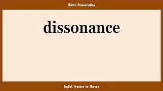 dissonance, How to Say or Pronounce DISSONANCE in American, British, Australian English