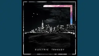 Electric Tragedy